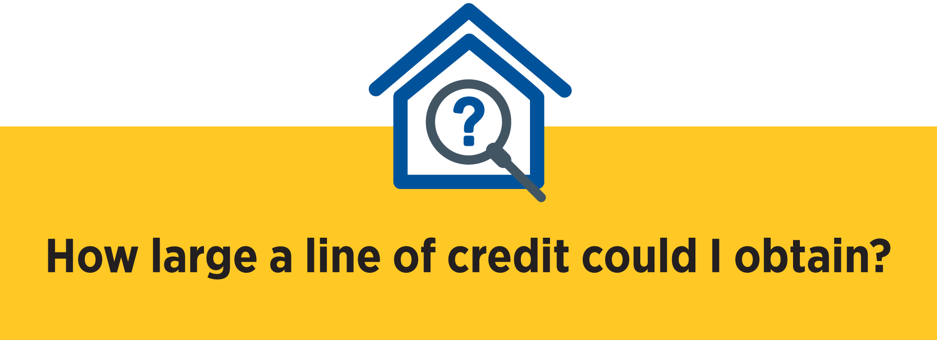 How large a line of credit could I obtain?