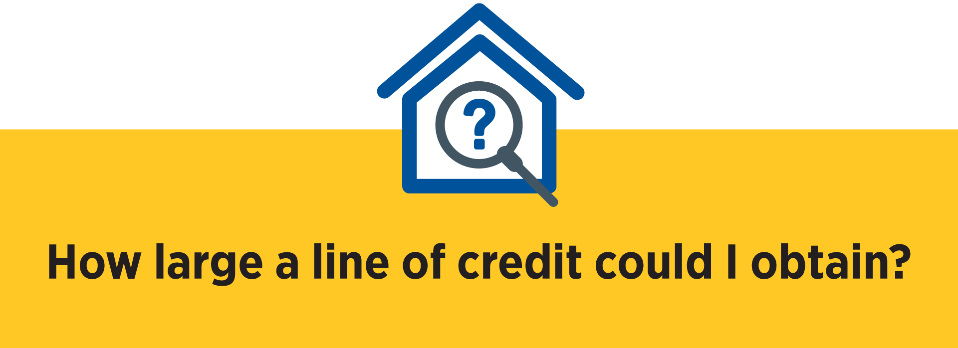 How large a line of credit could I obtain?